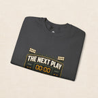 Crewneck Sweatshirt — "The Next Play Can Wait" Scoreboard Design