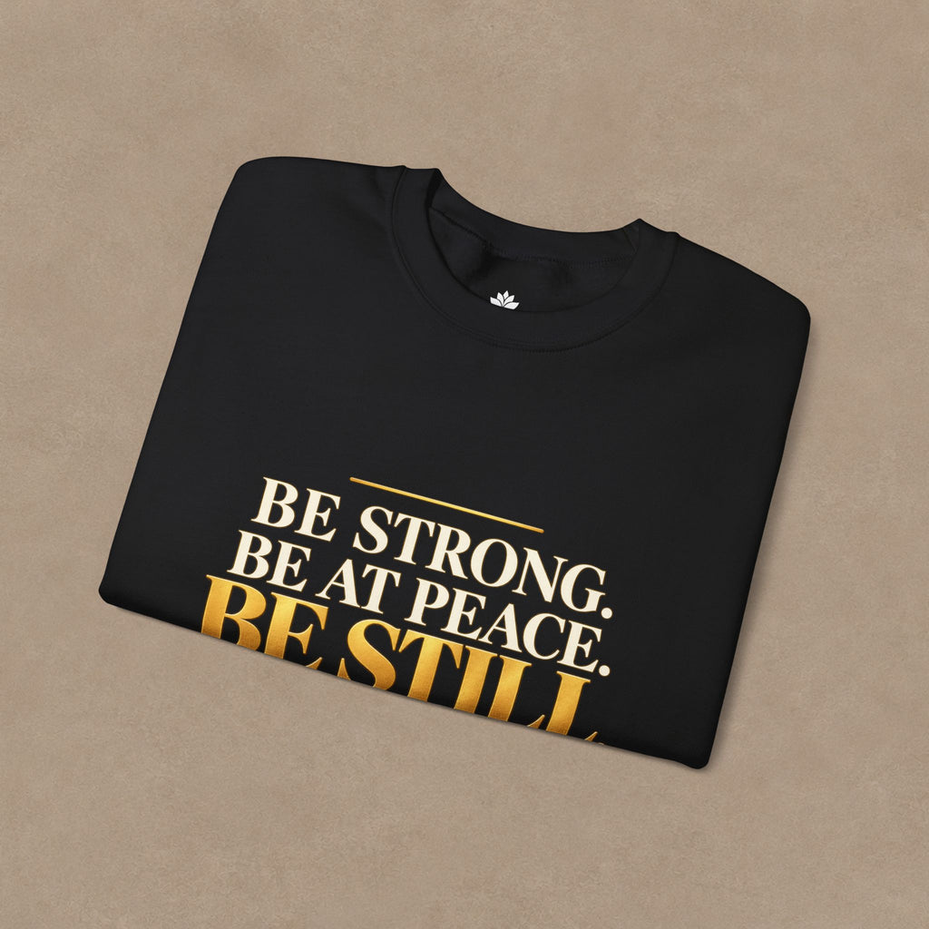 Be Strong. Be at Peace. Be Still. | Men's Inspirational Crewneck Sweatshirt