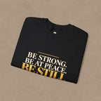 Be Strong. Be at Peace. Be Still. | Men's Inspirational Crewneck Sweatshirt