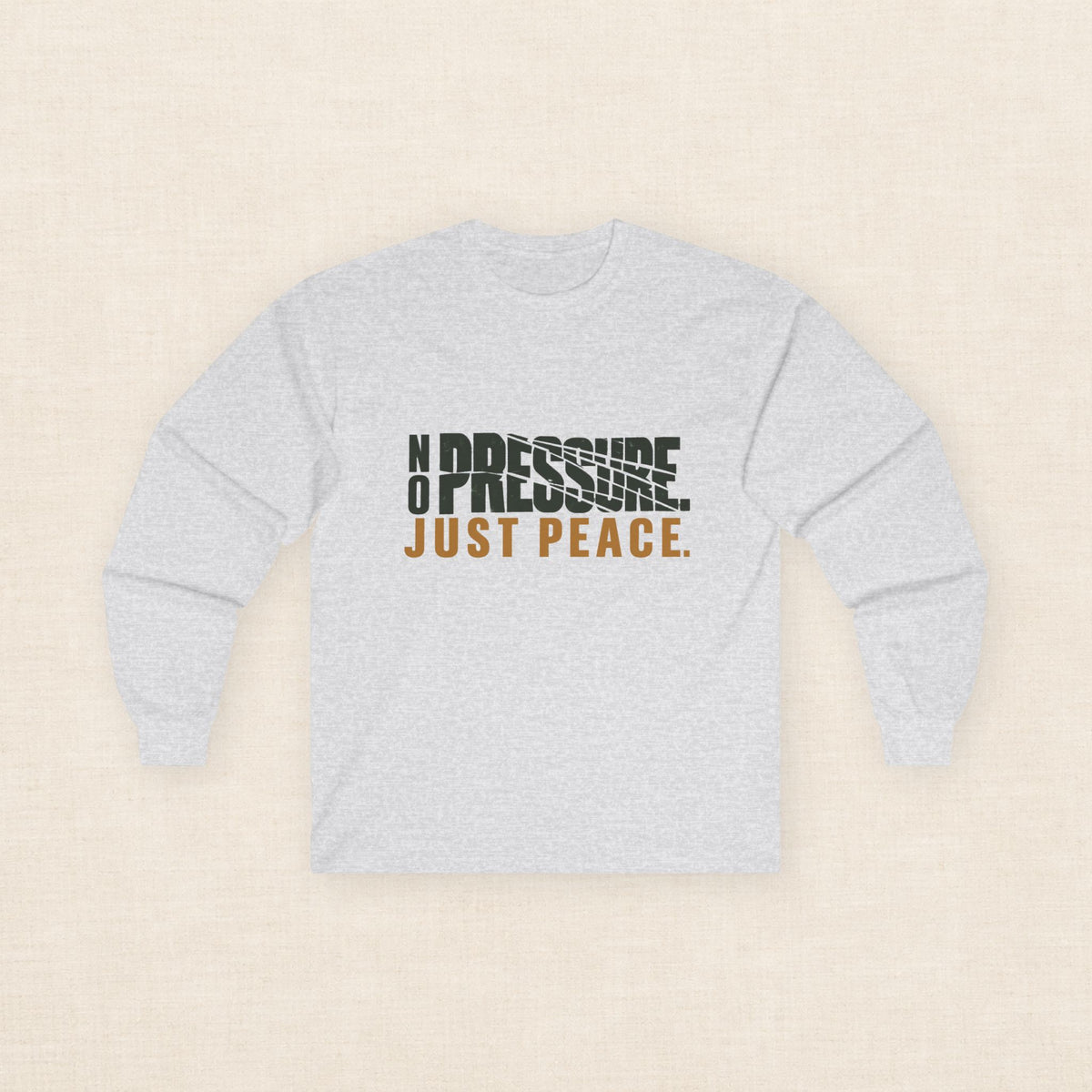 No Pressure. Just Peace. — Unisex Long Sleeve Tee