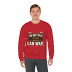 Crewneck Sweatshirt — "The Next Play Can Wait" Scoreboard Design