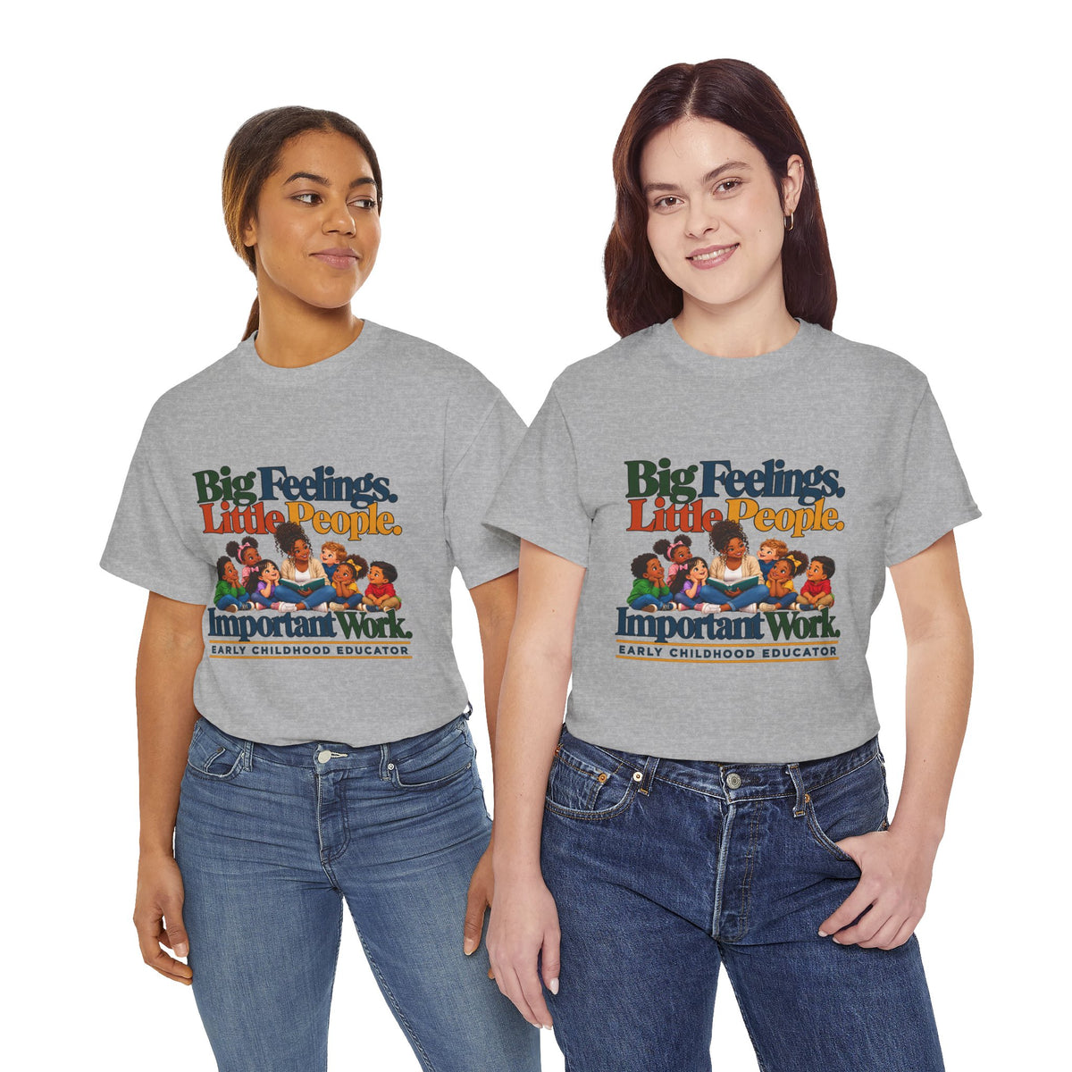 Big Feelings. Little People. Important Work. | Early Childhood Educator T-Shirt